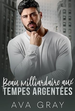 Beau milliardaire aux tempes argentées: Romance de grossesse secrète avec le meilleur ami de son père (Milliardaire Alpha)