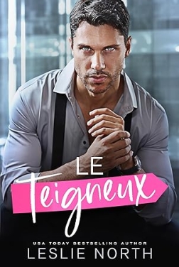 Le Teigneux: Une romance grumpy/sunshine avec un patron tyran milliardaire (Les milliardaires autoritaires de Glenhaven t. 2)