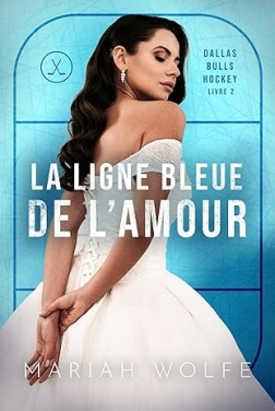 La Ligne bleue de l’amour (Les Bulls de Dallas t. 2)