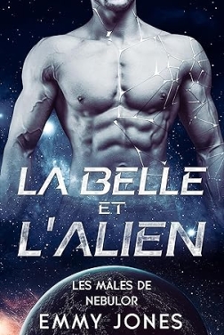 La Belle et l'Alien (Les Mâles de Nebulor t. 1)