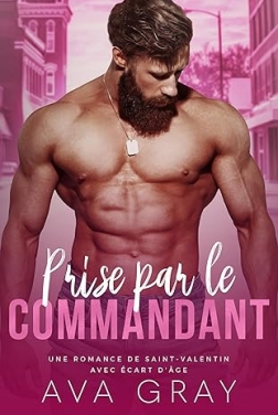 Prise par le commandant: Une romance de Saint-Valentin avec écart d'âge (Milliardaire Alpha)