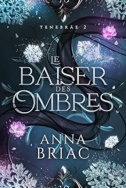 Le baiser des ombres: Tenebräe tome 2