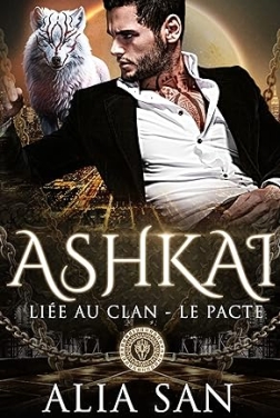 Ashkai: dark romance paranormale loup & dark romance mafia (Liée au Clan - Le Pacte)