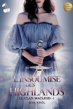 L'Insoumise des Highlands: Le Clan MacLeod - 1 - Saga romance historique