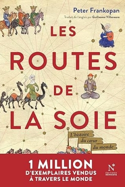 Les Routes de la Soie: L'histoire du cœur du monde