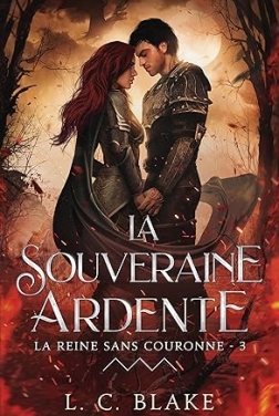 La souveraine ardente (La Reine sans couronne t. 3)